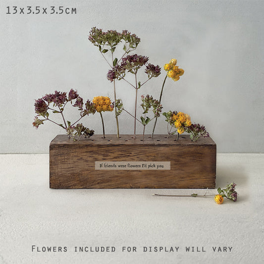 Large Flower Bar- "If friends were flowers i'd pick you"